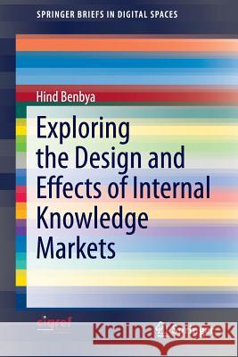 Exploring the Design and Effects of Internal Knowledge Markets Hind Benbya 9783319145167 Springer