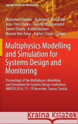 Multiphysics Modelling and Simulation for Systems Design and Monitoring: Proceedings of the Multiphysics Modelling and Simulation for Systems Design C Haddar, Mohamed 9783319145310 Springer