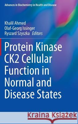 Protein Kinase Ck2 Cellular Function in Normal and Disease States Ahmed, Khalil 9783319145433 Springer