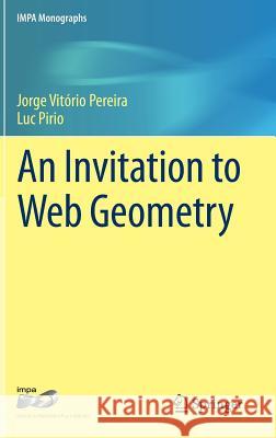 An Invitation to Web Geometry Luc Pirio Jorge Vitori 9783319145617 Springer