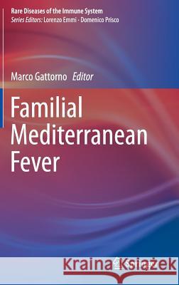 Familial Mediterranean Fever Marco Gattorno 9783319146140 Springer