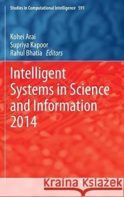 Intelligent Systems in Science and Information 2014 Kohei Arai Supriya Kapoor Rahul Bhatia 9783319146539