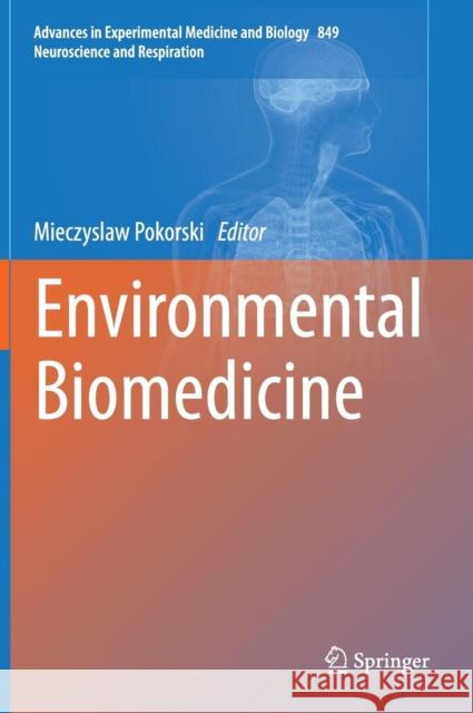 Environmental Biomedicine Mieczyslaw Pokorski 9783319146898 Springer