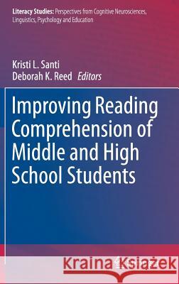 Improving Reading Comprehension of Middle and High School Students Kristi L. Santi Deborah K. Reed 9783319147345