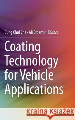 Coating Technology for Vehicle Applications Sung Chul Cha Ali Erdemir 9783319147703 Springer