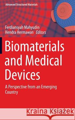 Biomaterials and Medical Devices: A Perspective from an Emerging Country Mahyudin, Ferdyansyah 9783319148441 Springer