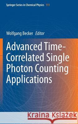 Advanced Time-Correlated Single Photon Counting Applications Becker, Wolfgang 9783319149288