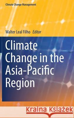 Climate Change in the Asia-Pacific Region Walter Leal Filho   9783319149370 Springer