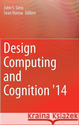 Design Computing and Cognition '14 John S Gero Sean Hanna  9783319149554