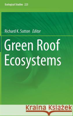 Green Roof Ecosystems Richard Sutton   9783319149820
