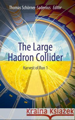 The Large Hadron Collider: Harvest of Run 1 Schörner-Sadenius, Thomas 9783319150000 Springer