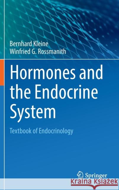 Hormones and the Endocrine System: Textbook of Endocrinology Kleine, Bernhard 9783319150598 Springer