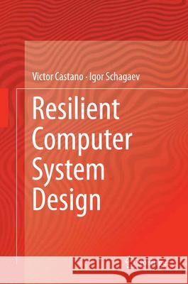 Resilient Computer System Design Castano, Victor 9783319150680