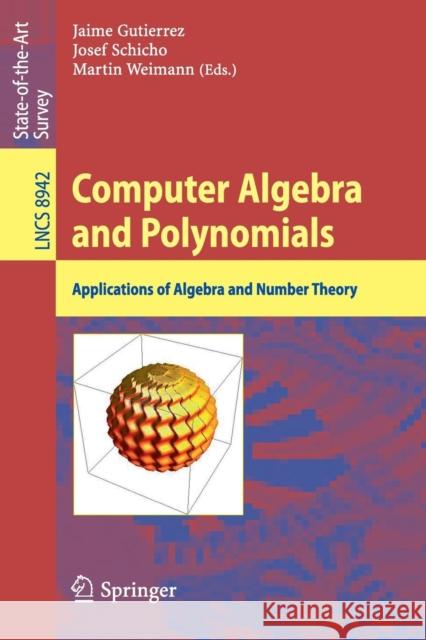 Computer Algebra and Polynomials: Applications of Algebra and Number Theory Gutierrez, Jaime 9783319150802