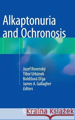 Alkaptonuria and Ochronosis Jozef Rovensky Tibor Urbanek O. Ga Bold 9783319151076 Springer