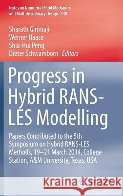 Progress in Hybrid Rans-Les Modelling: Papers Contributed to the 5th Symposium on Hybrid Rans-Les Methods, 19-21 March 2014, College Station, A&m Univ Girimaji, Sharath 9783319151403 Springer