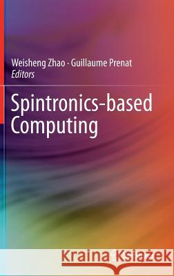 Spintronics-Based Computing Zhao, Weisheng 9783319151793