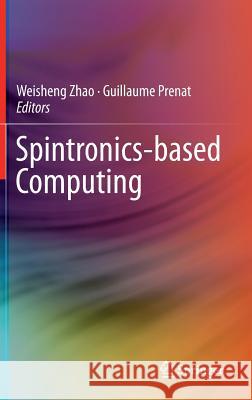 Spintronics-Based Computing Zhao, Weisheng 9783319151793 Springer