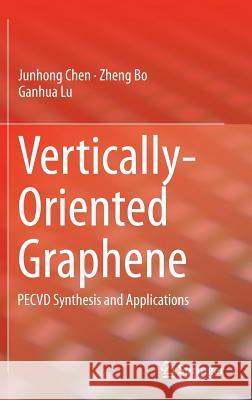 Vertically-Oriented Graphene: Pecvd Synthesis and Applications Chen, Junhong 9783319153018 Springer