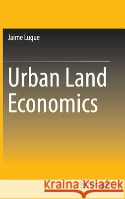 Urban Land Economics Jaime Luque 9783319153193 Springer
