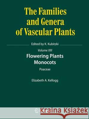 Flowering Plants. Monocots: Poaceae Kellogg, Elizabeth A. 9783319153315