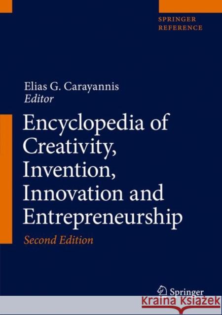 Encyclopedia of Creativity, Invention, Innovation and Entrepreneurship Elias G., Dr Carayannis 9783319153469 Springer