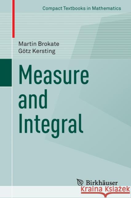 Measure and Integral Martin Brokate Gotz Kersting 9783319153643 Birkhauser