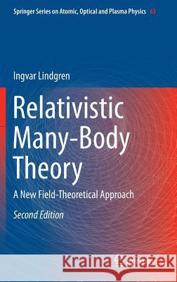 Relativistic Many-Body Theory: A New Field-Theoretical Approach Lindgren, Ingvar 9783319153858