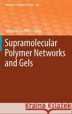 Supramolecular Polymer Networks and Gels Sebastian Seiffert 9783319154039