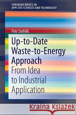 Up-To-Date Waste-To-Energy Approach: From Idea to Industrial Application Stehlik, Petr 9783319154664 Springer