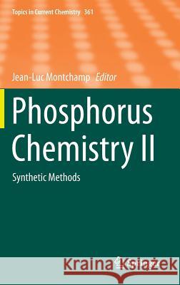 Phosphorus Chemistry II: Synthetic Methods Montchamp, Jean-Luc 9783319155111 Springer