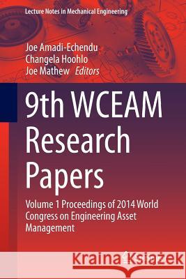 9th Wceam Research Papers: Volume 1 Proceedings of 2014 World Congress on Engineering Asset Management Amadi-Echendu, Joe 9783319155357 Springer