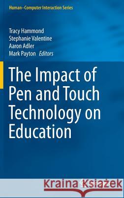 The Impact of Pen and Touch Technology on Education Tracy Hammond Stephanie Valentine Aaron Adler 9783319155937 Springer