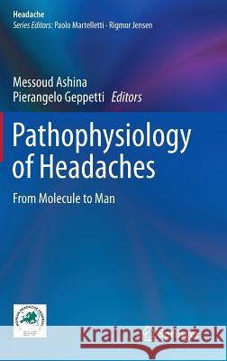 Pathophysiology of Headaches: From Molecule to Man Ashina, Messoud 9783319156200 Springer