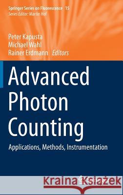 Advanced Photon Counting: Applications, Methods, Instrumentation Kapusta, Peter 9783319156354 Springer