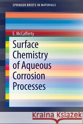 Surface Chemistry of Aqueous Corrosion Processes Edward McCafferty 9783319156477 Springer