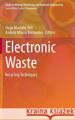 Electronic Waste: Recycling Techniques Veit, Hugo Marcelo 9783319157139 Springer