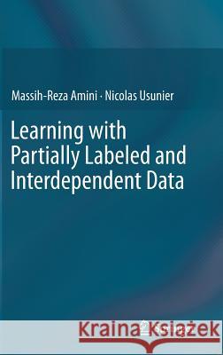 Learning with Partially Labeled and Interdependent Data Massih-Reza Amini Nicolas Usunier 9783319157252 Springer