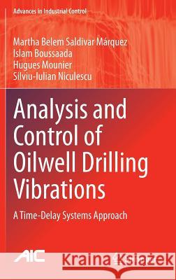 Analysis and Control of Oilwell Drilling Vibrations: A Time-Delay Systems Approach Saldivar Márquez, Martha Belem 9783319157467 Springer