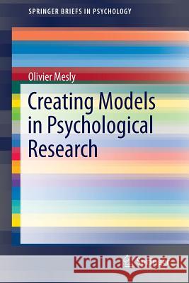 Creating Models in Psychological Research Olivier Mesly 9783319157528 Springer