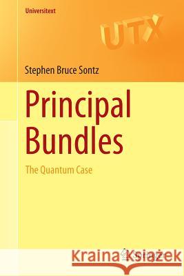 Principal Bundles: The Quantum Case Sontz, Stephen Bruce 9783319158280 Springer