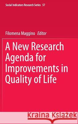 A New Research Agenda for Improvements in Quality of Life Filomena Maggino 9783319159034