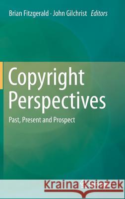 Copyright Perspectives: Past, Present and Prospect Fitzgerald, Brian 9783319159126 Springer