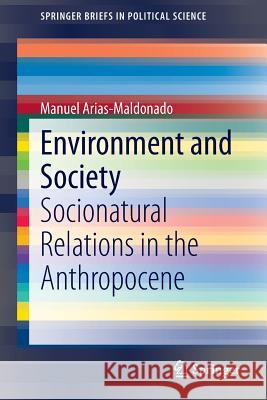 Environment and Society: Socionatural Relations in the Anthropocene Arias-Maldonado, Manuel 9783319159515