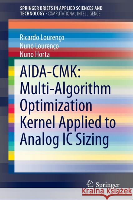 Aida-Cmk: Multi-Algorithm Optimization Kernel Applied to Analog IC Sizing Lourenço, Ricardo 9783319159546 Springer