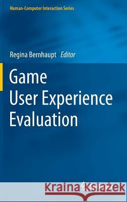 Game User Experience Evaluation Regina Bernhaupt 9783319159843 Springer