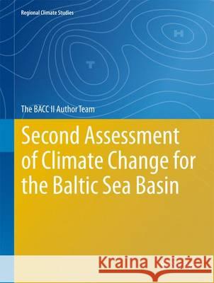 Second Assessment of Climate Change for the Baltic Sea Basin The Bacc II Author Team 9783319160054 Springer