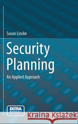 Security Planning: An Applied Approach Lincke, Susan 9783319160269 Springer