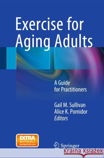 Exercise for Aging Adults: A Guide for Practitioners Sullivan, Gail M. 9783319160948 Springer