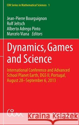 Dynamics, Games and Science: International Conference and Advanced School Planet Earth, Dgs II, Portugal, August 28-September 6, 2013 Bourguignon, Jean-Pierre 9783319161174 Springer